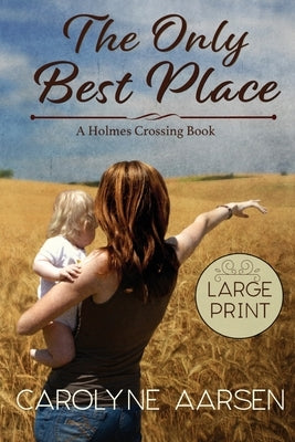 The Only Best Place Large Print by Aarsen, Carolyne
