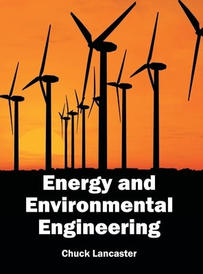 Energy and Environmental Engineering by Lancaster, Chuck