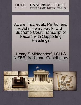 Aware, Inc., et al., Petitioners, V. John Henry Faulk. U.S. Supreme Court Transcript of Record with Supporting Pleadings by Middendorf, Henry S.
