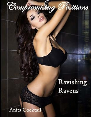 Compromising Positions: Ravishing Ravens by Cocktail, Anita
