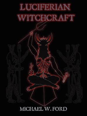 LUCIFERIAN WITCHCRAFT - Book of the Serpent by Ford, Michael