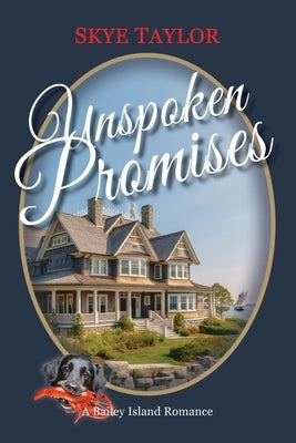 Unspoken Promises: A Bailey Island Romance by Taylor, Skye