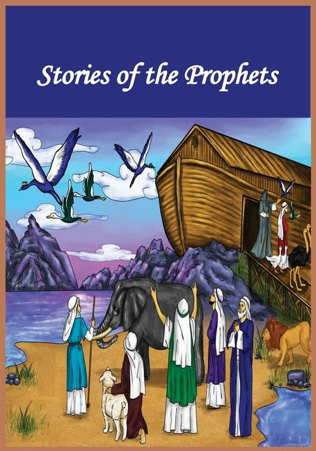 Stories of the Prophets: with illustrations by Kathir, Ibn