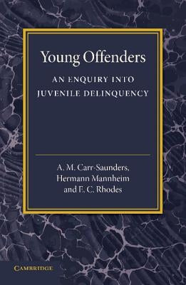 Young Offenders: An Enquiry Into Juvenile Delinquency by Carr-Saunders, A. M.
