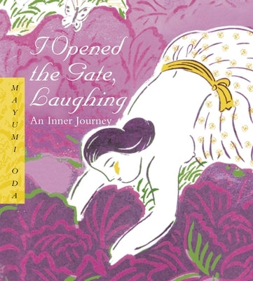 I Opened the Gate Laughing - 20th Anniversary Edition: An Inner Journey by Oda, Mayumi