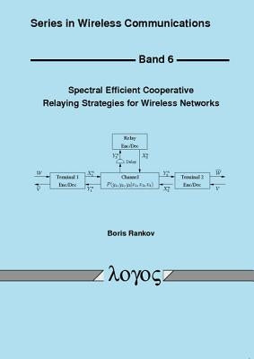 Spectral Efficient Cooperative Relaying Strategies for Wireless Networks by Rankov, Boris