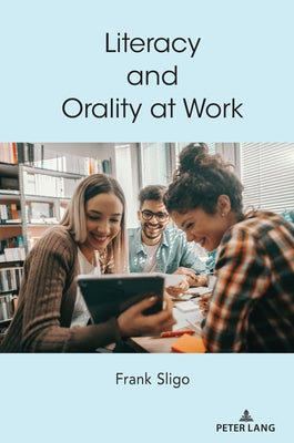 Literacy and Orality at Work by Strate, Lance