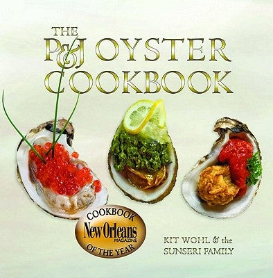 The P&J Oyster Cookbook by Wohl, Kit
