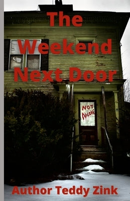 The Weekend Next Door by Zink, Teddy