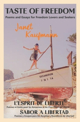 Taste of Freedom/ L'Esprit de Liberté / Sabor a Libertad: Poems and Essays for Freedom Lovers and Seekers by Kaufmann, Janet