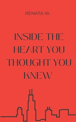Inside the Heart You Thought You Knew by W, Renata