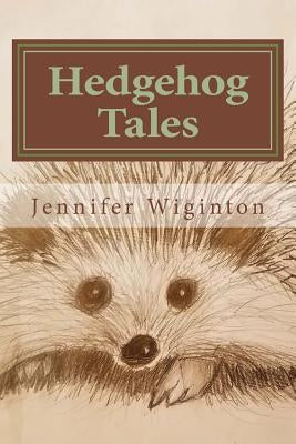Hedgehog Tales by Wiginton, Jennifer