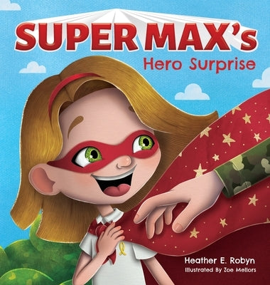 Super Max's Hero Surprise by Robyn, Heather E.