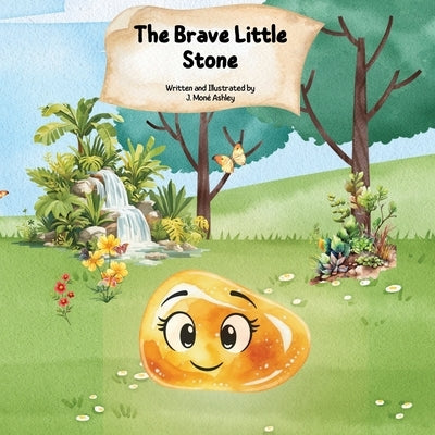 The Brave Little Stone by Ashley, J. Mone'