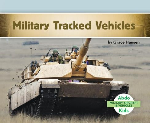 Military Tracked Vehicles by Hansen, Grace