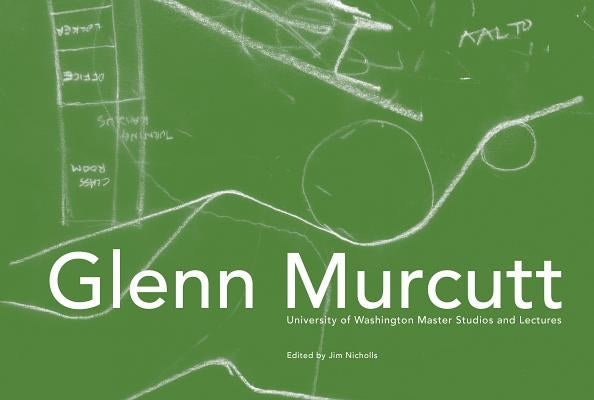Glenn Murcutt: University of Washington Master Studios and Lectures by Nicholls, Jim