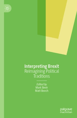 Interpreting Brexit: Reimagining Political Traditions by Bevir, Mark