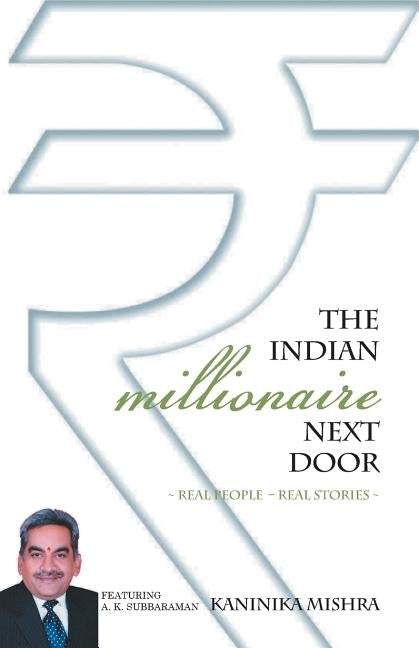 The Indian Millionaire Next Door by Mishra, Kaninika