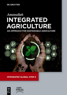 Integrated Agriculture: An Approach for Sustainable Agriculture by Amanullah