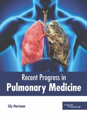 Recent Progress in Pulmonary Medicine by Hartman, Lily