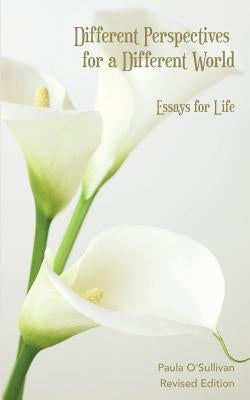 Different Perspectives for a Different World: Essays for Life - Revised Edition by O' Sullivan, Paula