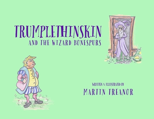 Trumplethinskin and the Wizard Bonespurs by Treanor, Martin