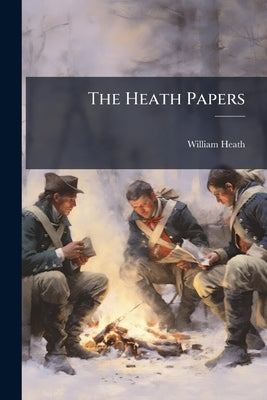 The Heath Papers by Heath, William