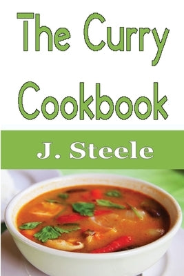 The Curry Cookbook by Steele, J.