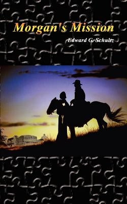 Morgan's Mission by Schultz, Edward G.