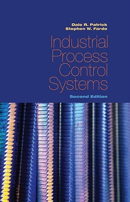 Industrial Process Control Systems by Patrick, Dale R.