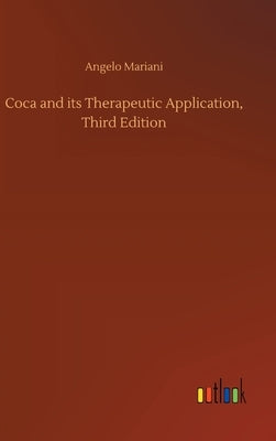 Coca and its Therapeutic Application, Third Edition by Mariani, Angelo