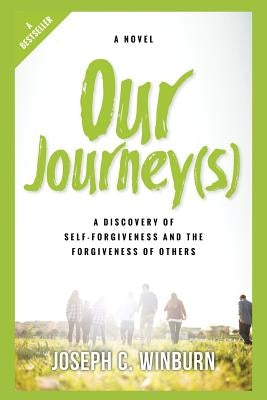 Our Journey(s): A Discovery Of Self-Forgiveness And The Forgiveness Of Others by Winburn, Joseph C.