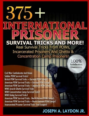 375+ International Prisoner Survival Tricks And More! by Laydon, Joseph A., Jr.