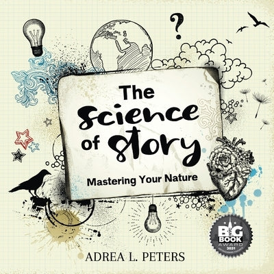 The Science of Story by Peters, Adrea L.