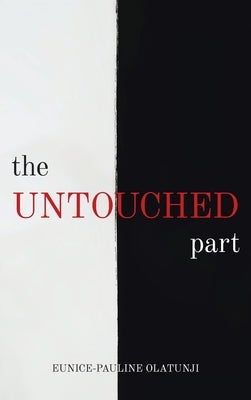 Untouched Part by Olatunji, Eunice-Pauline