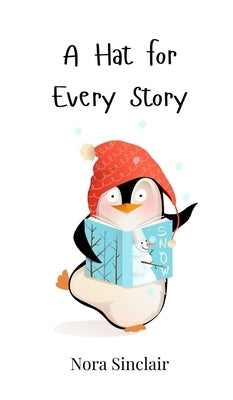 A Hat for Every Story by Sinclair, Nora