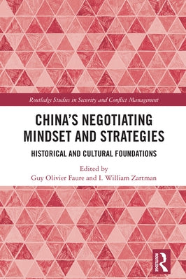 China's Negotiating Mindset and Strategies: Historical and Cultural Foundations by Faure, Guy Olivier