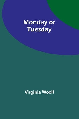 Monday or Tuesday by Woolf, Virginia