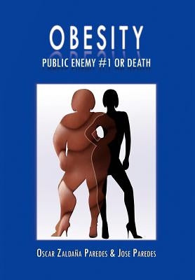 Obesity Public Enemy #1 or Death by Paredes, Oscar Zaldaña
