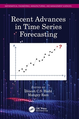Recent Advances in Time Series Forecasting by Bisht, Dinesh C. S.