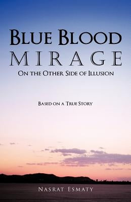 Blue Blood Mirage: On the Other Side of Illusion by Esmaty, Nasrat