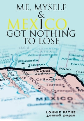 Me, Myself and I: Got Nothing to Lose by Payne, Lonnie