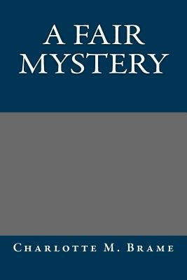 A Fair Mystery by Charlotte M. Brame