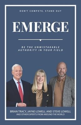 Emerge: Be The Unmistakable Authority In Your Field by Tracy, Brian