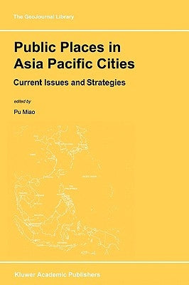 Public Places in Asia Pacific Cities: Current Issues and Strategies by Pu Miao