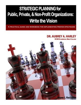 Strategic Planning for Public, Private, & Non-Profit Organizations by Harley D. D., Aubrey a.