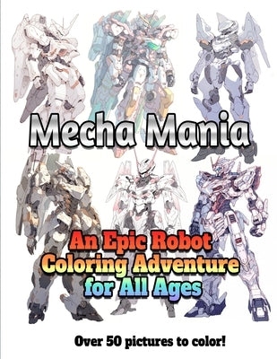 Mecha Mania: An Epic Robot Coloring Adventure for All Ages by Vogan, Bob