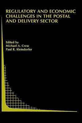 Regulatory and Economic Challenges in the Postal and Delivery Sector by Crew, Michael A.