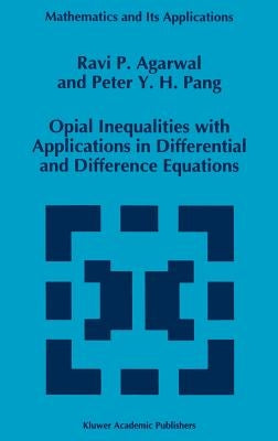 Opial Inequalities with Applications in Differential and Difference Equations by Agarwal, R. P.