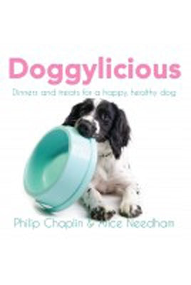 Doggylicious: Dinners and Treats for a Happy, Healthy Dog by Needham, Alice